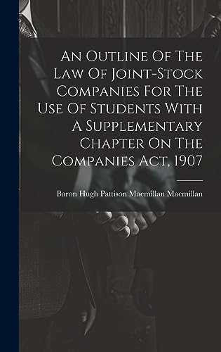 Beispielbild fr An Outline Of The Law Of Joint-stock Companies For The Use Of Students With A Supplementary Chapter On The Companies Act, 1907 zum Verkauf von PBShop.store US