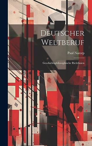 9781020993374: Deutscher Weltberuf; Geschichtsphilosophische Richtlinien