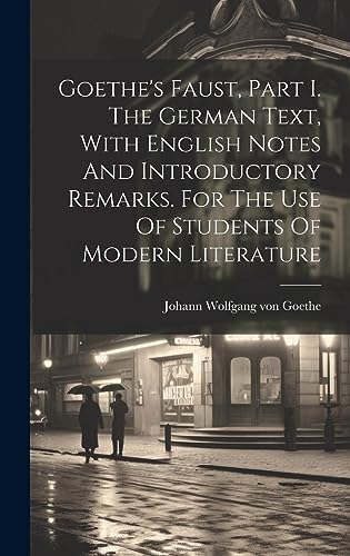 Beispielbild fr Goethe's Faust, Part I. The German Text, With English Notes And Introductory Remarks. For The Use Of Students Of Modern Literature zum Verkauf von Ria Christie Collections