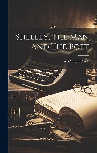 Stock image for Shelley, The Man And The Poet for sale by THE SAINT BOOKSTORE