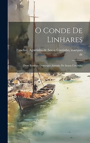 Stock image for O Conde De Linhares: Dom Rodrigo Domingos Antonio De Sousa Coutinho for sale by THE SAINT BOOKSTORE