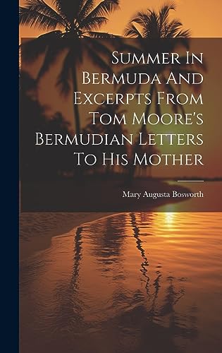 Imagen de archivo de Summer In Bermuda And Excerpts From Tom Moore's Bermudian Letters To His Mother a la venta por THE SAINT BOOKSTORE