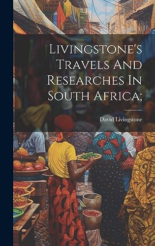 Stock image for Livingstone's Travels And Researches In South Africa; for sale by GreatBookPrices