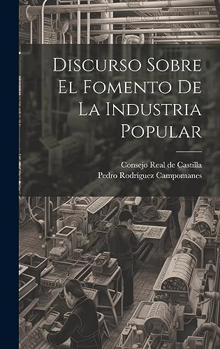 Stock image for Discurso Sobre El Fomento De La Industria Popular for sale by THE SAINT BOOKSTORE