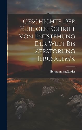 Stock image for Geschichte der heiligen Schrift von Entstehung der Welt bis Zerst?rung Jerusalem's. for sale by PBShop.store US