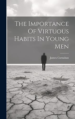 Beispielbild fr The Importance Of Virtuous Habits In Young Men zum Verkauf von PBShop.store US