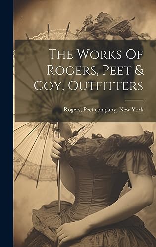 9781021013057: The Works Of Rogers, Peet & Coy, Outfitters