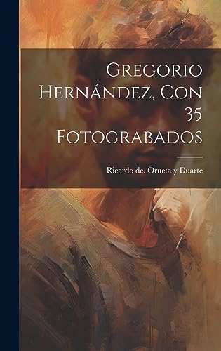 Imagen de archivo de GREGORIO HERNNDEZ, CON 35 FOTOGRABADOS. a la venta por KALAMO LIBROS, S.L.