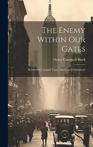 Stock image for The Enemy Within Our Gates: Bolshevism's Assault Upon American Government for sale by THE SAINT BOOKSTORE