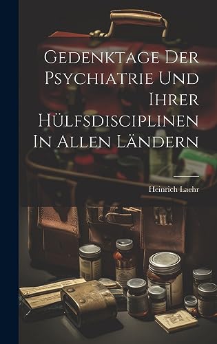 Imagen de archivo de Gedenktage Der Psychiatrie Und Ihrer H?lfsdisciplinen In Allen L?ndern a la venta por PBShop.store US