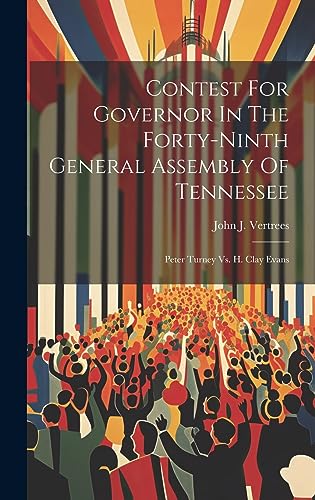 Imagen de archivo de Contest For Governor In The Forty-ninth General Assembly Of Tennessee: Peter Turney Vs. H. Clay Evans a la venta por Ria Christie Collections
