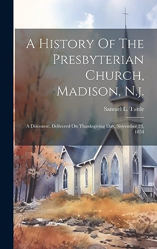 Beispielbild fr A A History Of The Presbyterian Church, Madison, N.j. zum Verkauf von PBShop.store US