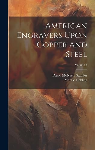 Stock image for American Engravers Upon Copper And Steel; Volume 3 for sale by PBShop.store US