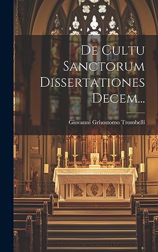 Stock image for De Cultu Sanctorum Dissertationes Decem. for sale by THE SAINT BOOKSTORE