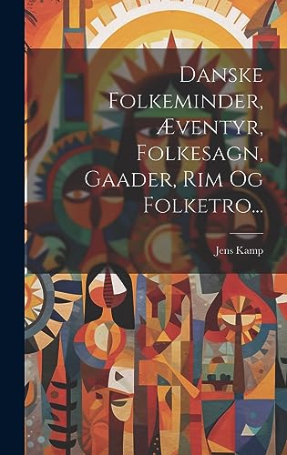9781021033505: Danske Folkeminder, ventyr, Folkesagn, Gaader, Rim Og Folketro...