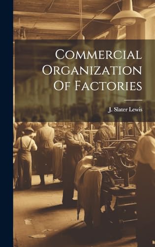 9781021037398: Commercial Organization Of Factories