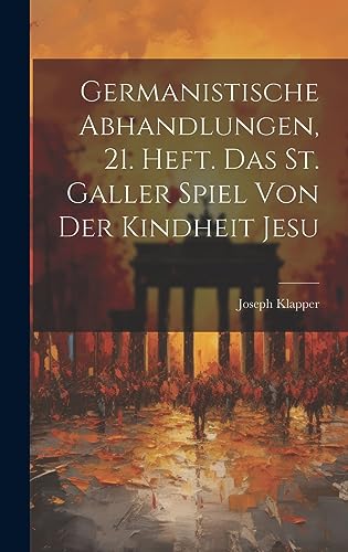 Stock image for Germanistische Abhandlungen, 21. Heft. Das St. Galler Spiel von der Kindheit Jesu for sale by PBShop.store US