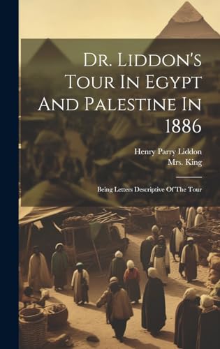 9781021044594: Dr. Liddon's Tour In Egypt And Palestine In 1886: Being Letters Descriptive Of The Tour