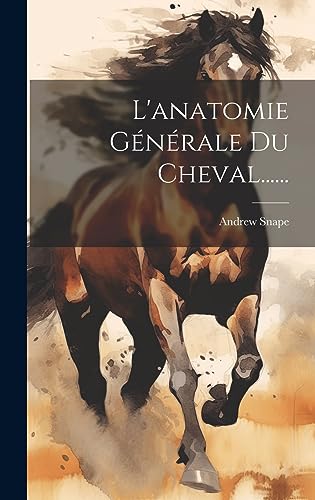 Imagen de archivo de L'anatomie Gnrale Du Cheval. a la venta por GreatBookPrices