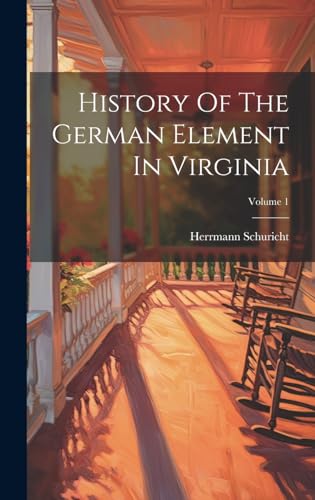 Stock image for History Of The German Element In Virginia; Volume 1 for sale by ThriftBooks-Dallas