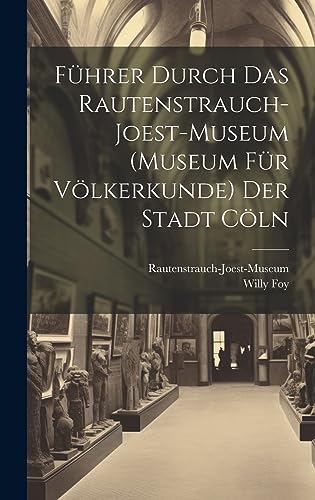 Beispielbild fr Fhrer Durch Das Rautenstrauch-Joest-Museum (Museum Fr Vlkerkunde) Der Stadt Cln (German Edition) zum Verkauf von Ria Christie Collections