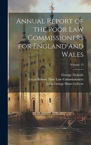 Stock image for Annual Report of the Poor Law Commissioners for England and Wales; Volume 13 for sale by Ria Christie Collections