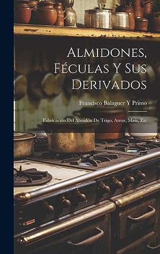 Imagen de archivo de Almidones, F?culas Y Sus Derivados a la venta por PBShop.store US