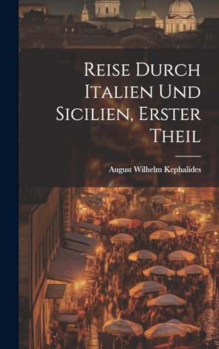 Stock image for Reise Durch Italien Und Sicilien, Erster Theil (German Edition) for sale by Ria Christie Collections