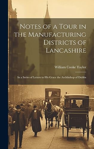 Stock image for Notes of a Tour in the Manufacturing Districts of Lancashire for sale by PBShop.store US