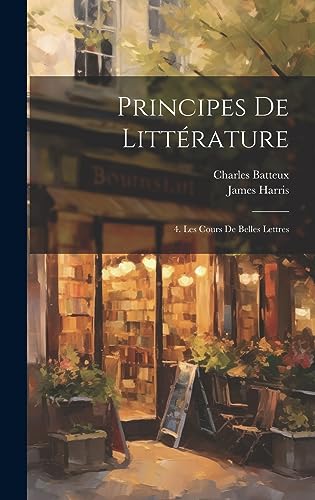 Stock image for Principes De Litt rature: 4. Les Cours De Belles Lettres for sale by THE SAINT BOOKSTORE