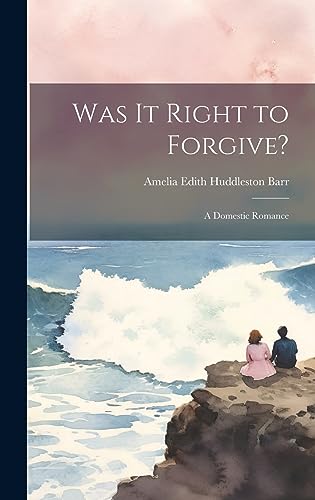 9781021068934: Was It Right to Forgive?: A Domestic Romance