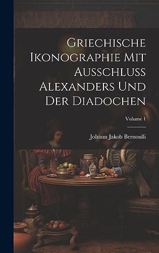 Stock image for Griechische Ikonographie Mit Ausschluss Alexanders Und Der Diadochen; Volume 1 for sale by PBShop.store US