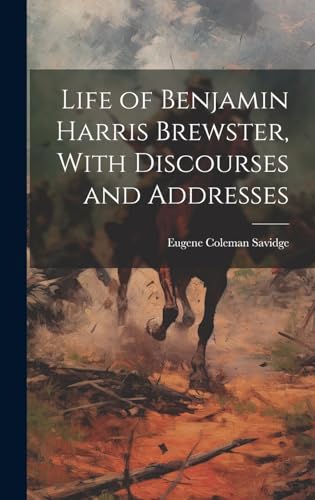 Beispielbild fr Life of Benjamin Harris Brewster, With Discourses and Addresses zum Verkauf von THE SAINT BOOKSTORE