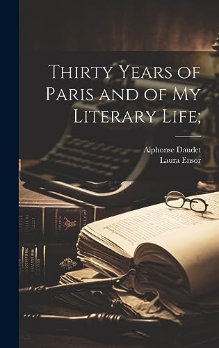 Stock image for Thirty Years of Paris and of my Literary Life; for sale by Ria Christie Collections