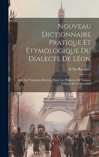 Beispielbild fr Nouveau Dictionnaire Pratique Et ?tymologique Du Dialecte De L?on zum Verkauf von PBShop.store US