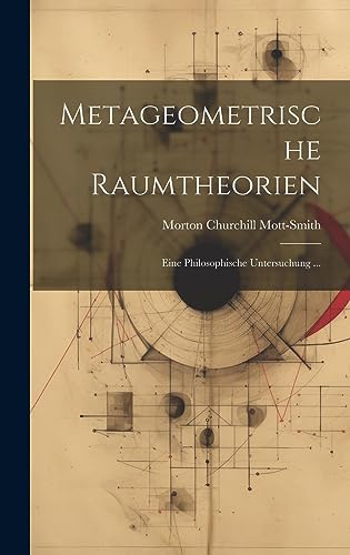 9781021084002: Metageometrische Raumtheorien: Eine Philosophische Untersuchung ... (German Edition)