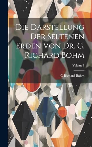 Imagen de archivo de Die Darstellung Der Seltenen Erden Von Dr. C. Richard Bohm; Volume 1 a la venta por THE SAINT BOOKSTORE