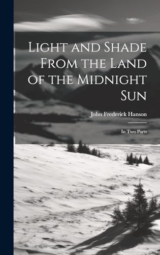 Stock image for Light and Shade From the Land of the Midnight Sun: In Two Parts for sale by THE SAINT BOOKSTORE