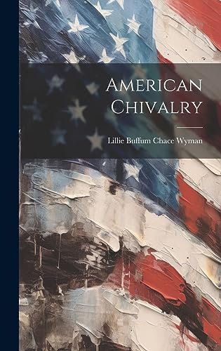 Imagen de archivo de American Chivalry a la venta por THE SAINT BOOKSTORE