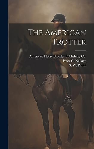 Stock image for The The American Trotter for sale by PBShop.store US