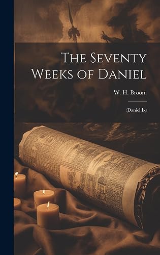 Imagen de archivo de The Seventy Weeks of Daniel: (Daniel ix) a la venta por THE SAINT BOOKSTORE