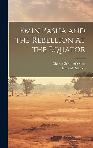 Beispielbild fr Emin Pasha and the Rebellion At the Equator zum Verkauf von THE SAINT BOOKSTORE