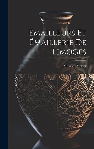 Imagen de archivo de Emailleurs Et  maillerie De Limoges a la venta por THE SAINT BOOKSTORE