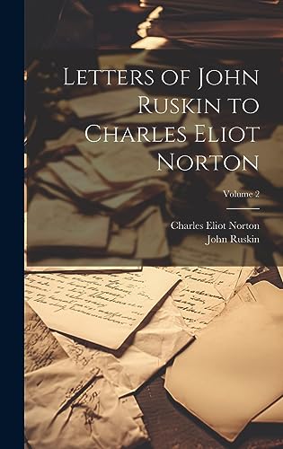Imagen de archivo de Letters of John Ruskin to Charles Eliot Norton; Volume 2 a la venta por California Books