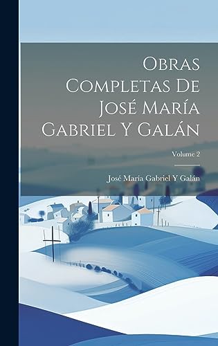 9781021111890: Obras Completas De Jos Mara Gabriel Y Galn; Volume 2