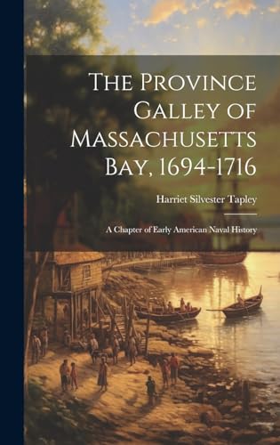 Imagen de archivo de The The Province Galley of Massachusetts Bay, 1694-1716 a la venta por PBShop.store US