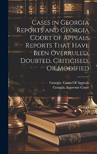 9781021123886: Cases in Georgia Reports and Georgia Court of Appeals Reports That Have Been Overruled, Doubted, Criticised, Or Modified