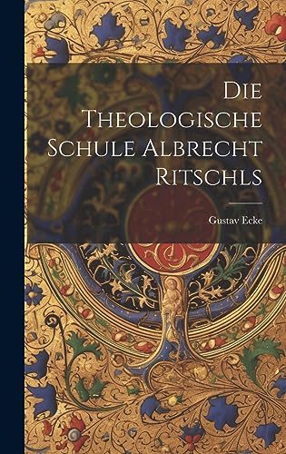 Imagen de archivo de Die Die theologische Schule Albrecht Ritschls a la venta por PBShop.store US