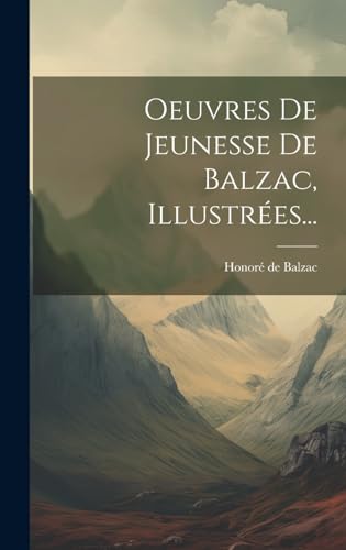 Stock image for Oeuvres De Jeunesse De Balzac, Illustr es. for sale by THE SAINT BOOKSTORE