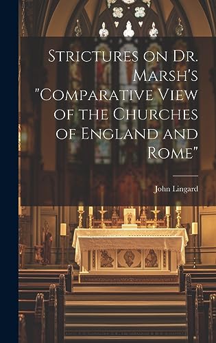 Stock image for Strictures on Dr. Marsh's "Comparative View of the Churches of England and Rome" for sale by THE SAINT BOOKSTORE